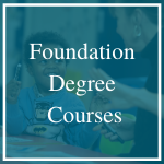Click here for information on Foundation Degree courses